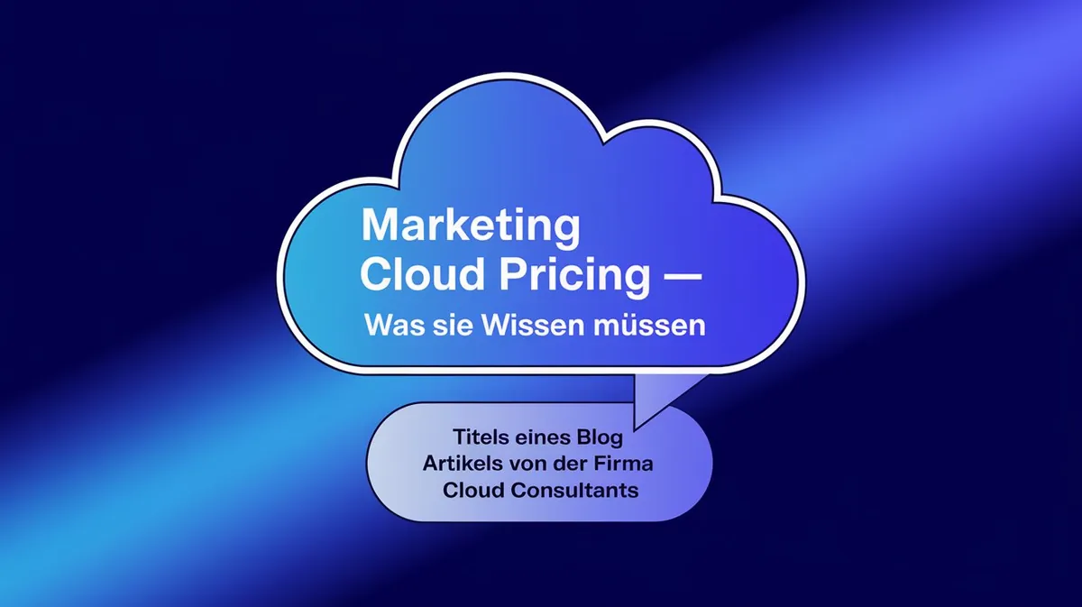 Marketing Cloud Pricing: Kostenstruktur verständlich erklärt